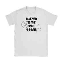 Load image into Gallery viewer, Love you to the Moon Women's Tee